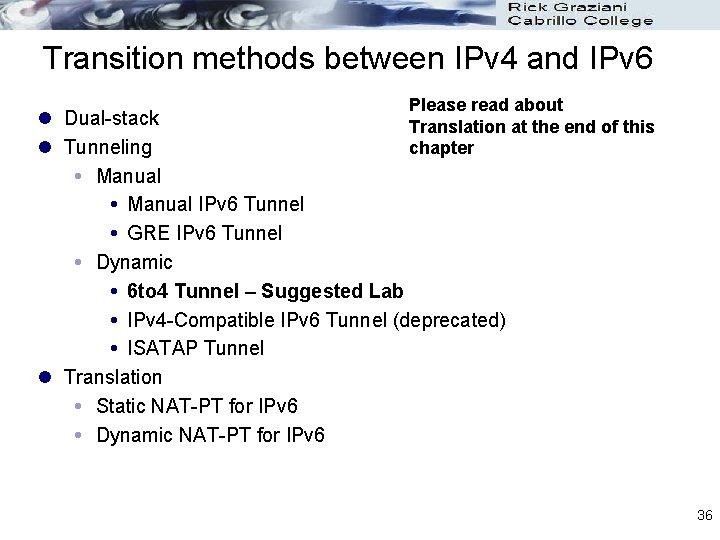Transition methods between IPv 4 and IPv 6 Please read about Translation at the