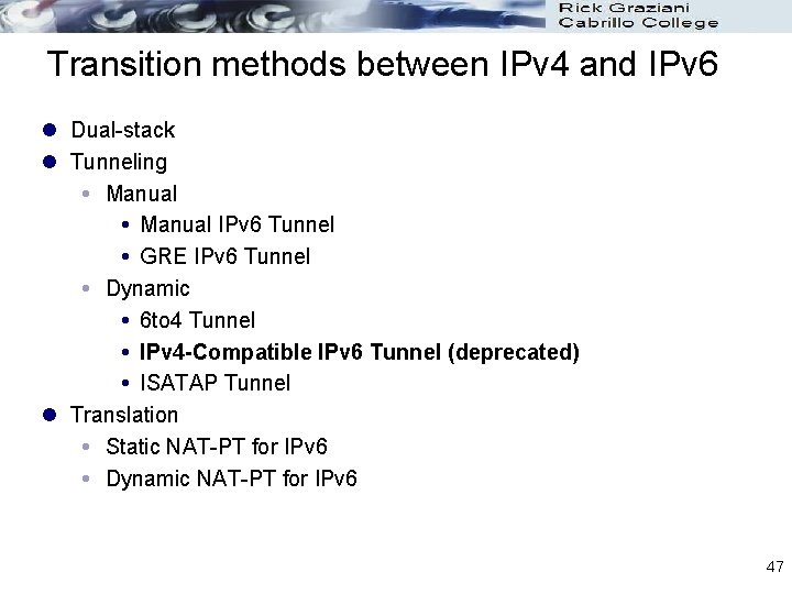 Transition methods between IPv 4 and IPv 6 l Dual-stack l Tunneling Manual IPv