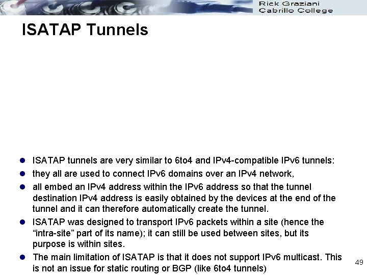 ISATAP Tunnels l ISATAP tunnels are very similar to 6 to 4 and IPv