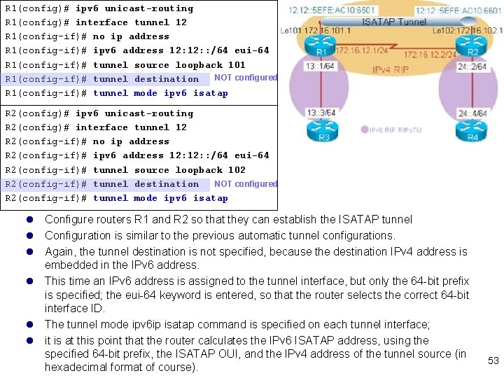 R 1(config)# ipv 6 unicast-routing R 1(config)# interface tunnel 12 R 1(config-if)# no ip