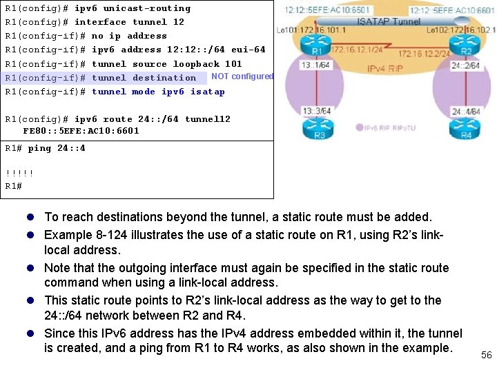 R 1(config)# ipv 6 unicast-routing R 1(config)# interface tunnel 12 R 1(config-if)# no ip