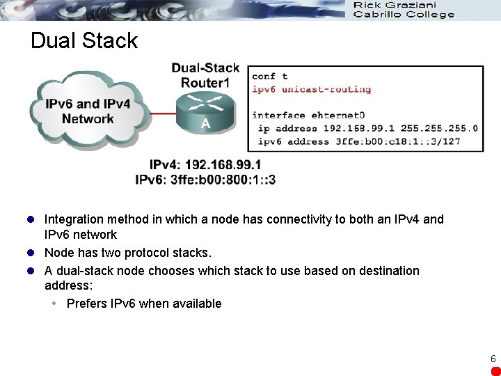 Dual Stack l Integration method in which a node has connectivity to both an