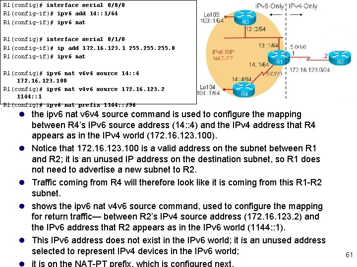 R 1(config)# interface serial 0/0/0 R 1(config-if)# ipv 6 add 14: : 1/64 R