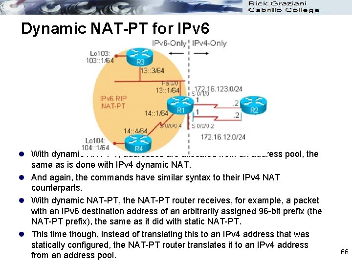 Dynamic NAT-PT for IPv 6 l With dynamic NAT-PT, addresses are allocated from an