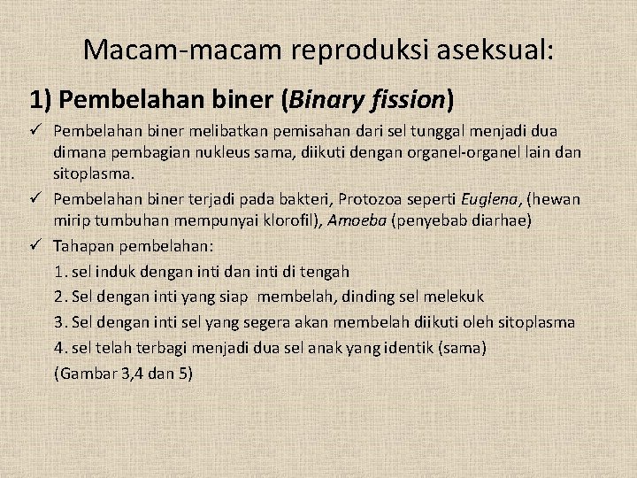 Macam-macam reproduksi aseksual: 1) Pembelahan biner (Binary fission) ü Pembelahan biner melibatkan pemisahan dari