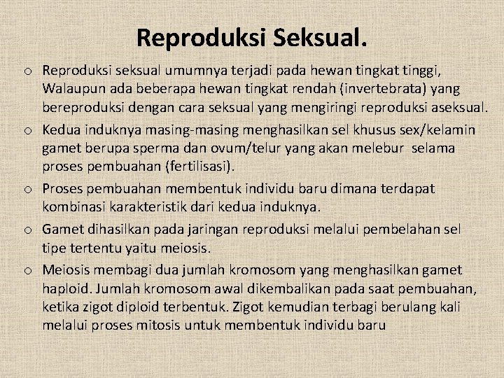 Reproduksi Seksual. o Reproduksi seksual umumnya terjadi pada hewan tingkat tinggi, Walaupun ada beberapa