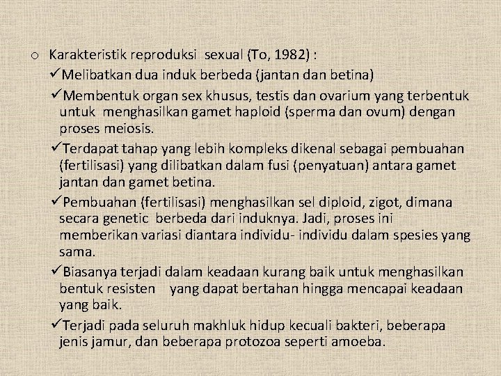 o Karakteristik reproduksi sexual (To, 1982) : üMelibatkan dua induk berbeda (jantan dan betina)