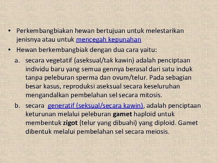  • Perkembangbiakan hewan bertujuan untuk melestarikan jenisnya atau untuk mencegah kepunahan • Hewan