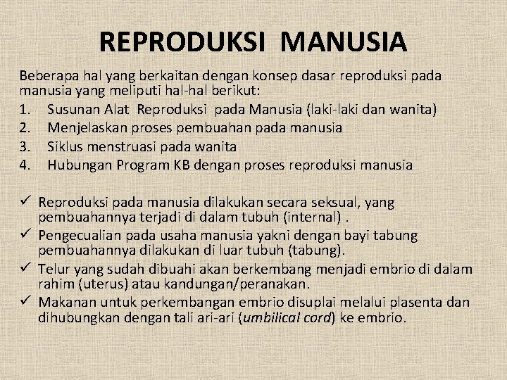 REPRODUKSI MANUSIA Beberapa hal yang berkaitan dengan konsep dasar reproduksi pada manusia yang meliputi