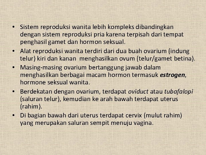  • Sistem reproduksi wanita lebih kompleks dibandingkan dengan sistem reproduksi pria karena terpisah