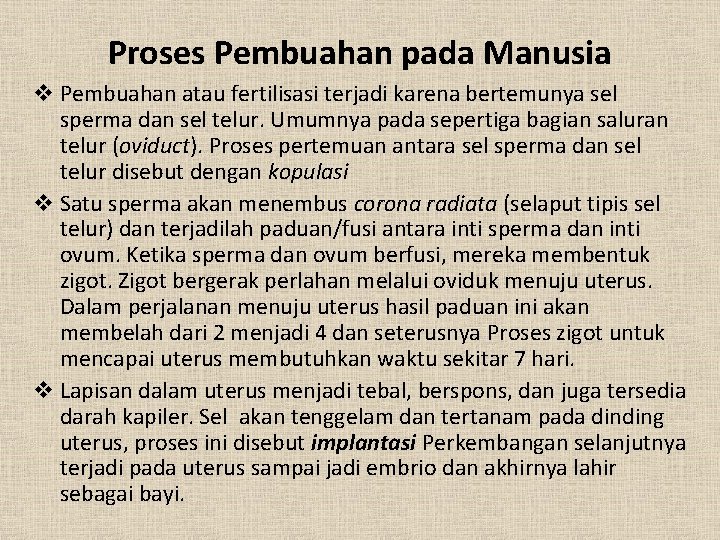 Proses Pembuahan pada Manusia v Pembuahan atau fertilisasi terjadi karena bertemunya sel sperma dan