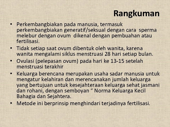 Rangkuman • Perkembangbiakan pada manusia, termasuk perkembangbiakan generatif/seksual dengan cara sperma melebur dengan ovum