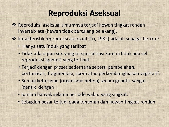 Reproduksi Aseksual v Reproduksi aseksual umumnya terjadi hewan tingkat rendah Invertebrata (hewan tidak bertulang