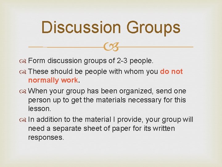 Discussion Groups Form discussion groups of 2 -3 people. These should be people with