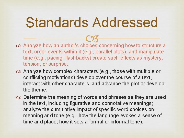 Standards Addressed Analyze how an author's choices concerning how to structure a text, order