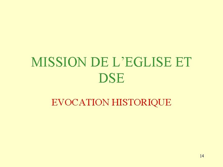 MISSION DE L’EGLISE ET DSE EVOCATION HISTORIQUE 14 MISSION DE L’EGLISE ET DSE EVOCATION HISTORIQUE 14
