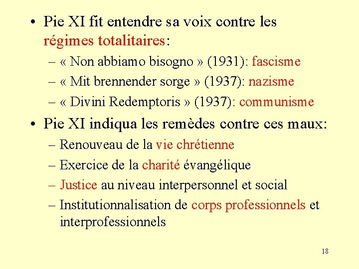  • Pie XI fit entendre sa voix contre les régimes totalitaires: – «