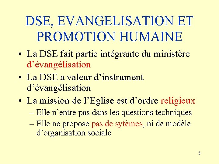 DSE, EVANGELISATION ET PROMOTION HUMAINE • La DSE fait partie intégrante du ministère d’évangélisation DSE, EVANGELISATION ET PROMOTION HUMAINE • La DSE fait partie intégrante du ministère d’évangélisation