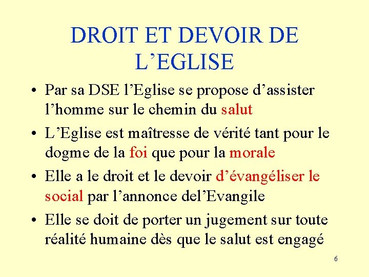 DROIT ET DEVOIR DE L’EGLISE • Par sa DSE l’Eglise se propose d’assister l’homme