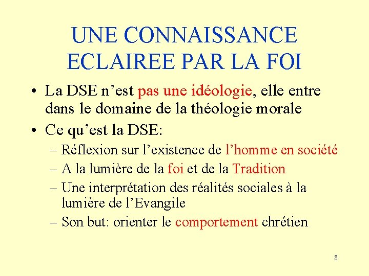 UNE CONNAISSANCE ECLAIREE PAR LA FOI • La DSE n’est pas une idéologie, elle