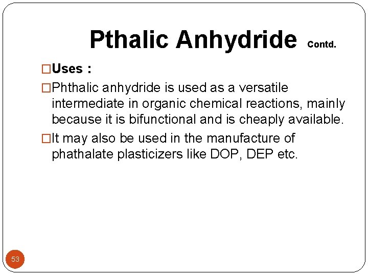Pthalic Anhydride Contd. �Uses : �Phthalic anhydride is used as a versatile intermediate in Pthalic Anhydride Contd. �Uses : �Phthalic anhydride is used as a versatile intermediate in