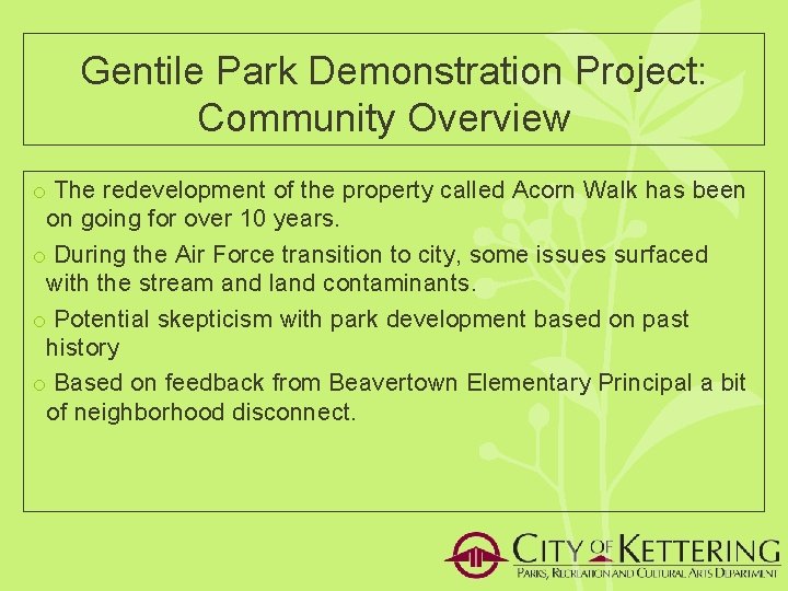 Gentile Park Demonstration Project: Community Overview o The redevelopment of the property called Acorn