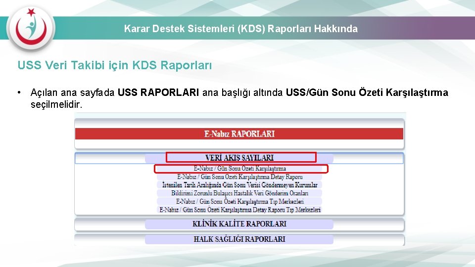 Karar Destek Sistemleri (KDS) Raporları Hakkında USS Veri Takibi için KDS Raporları • Açılan