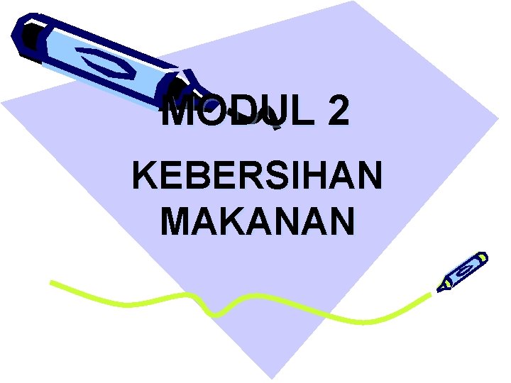 MODUL 2 KEBERSIHAN MAKANAN 