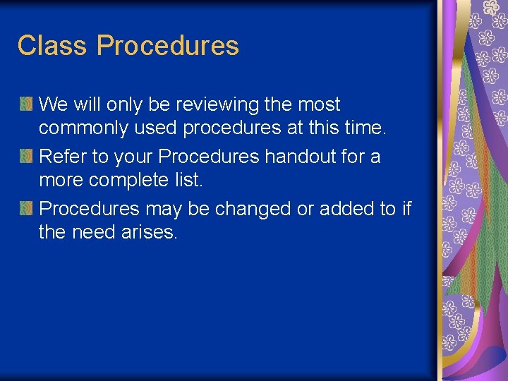 Class Procedures We will only be reviewing the most commonly used procedures at this