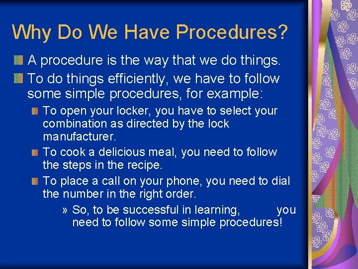 Why Do We Have Procedures? A procedure is the way that we do things.