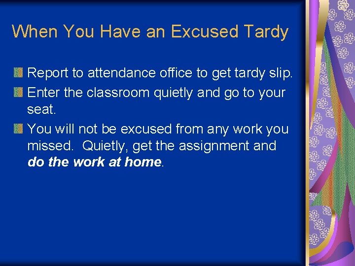 When You Have an Excused Tardy Report to attendance office to get tardy slip.