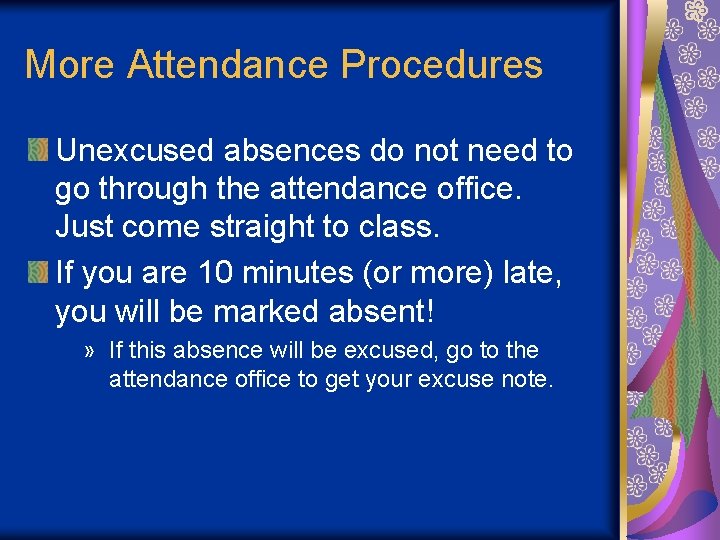 More Attendance Procedures Unexcused absences do not need to go through the attendance office.