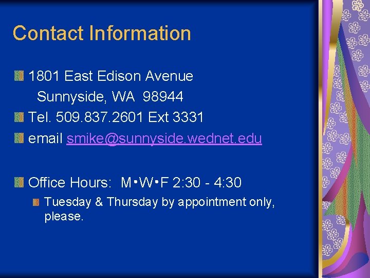 Contact Information 1801 East Edison Avenue Sunnyside, WA 98944 Tel. 509. 837. 2601 Ext