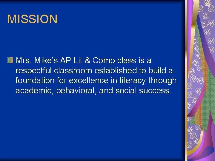 MISSION Mrs. Mike’s AP Lit & Comp class is a respectful classroom established to