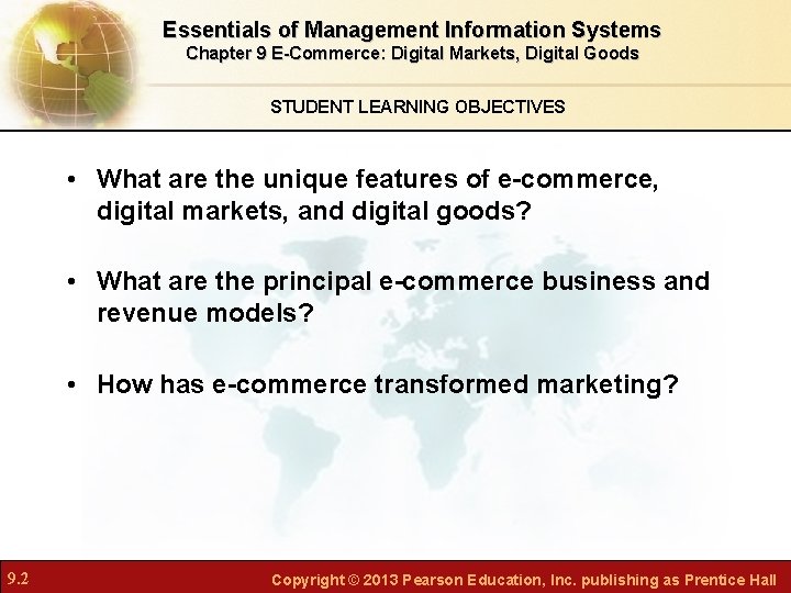 Essentials of Management Information Systems Chapter 9 E-Commerce: Digital Markets, Digital Goods STUDENT LEARNING Essentials of Management Information Systems Chapter 9 E-Commerce: Digital Markets, Digital Goods STUDENT LEARNING