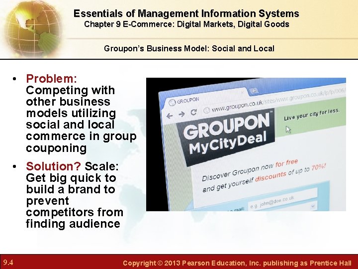 Essentials of Management Information Systems Chapter 9 E-Commerce: Digital Markets, Digital Goods Groupon’s Business Essentials of Management Information Systems Chapter 9 E-Commerce: Digital Markets, Digital Goods Groupon’s Business
