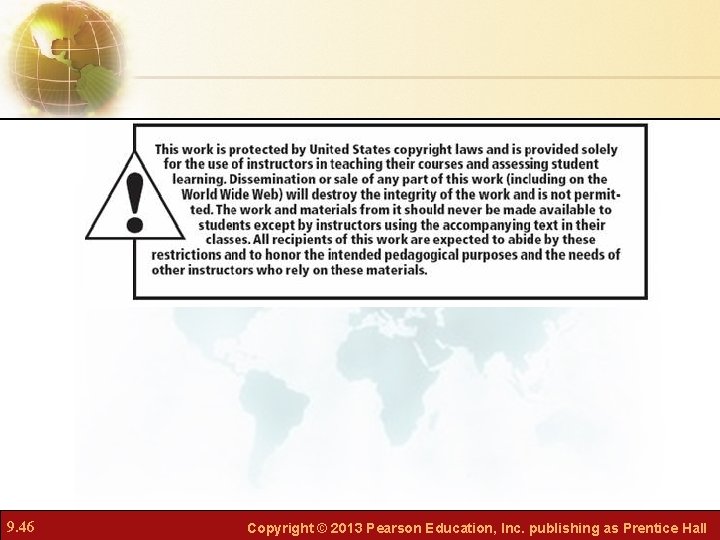 9. 46 Copyright © 2013 Pearson Education, Inc. publishing as Prentice Hall 9. 46 Copyright © 2013 Pearson Education, Inc. publishing as Prentice Hall