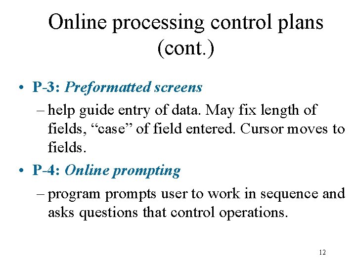 Online processing control plans (cont. ) • P-3: Preformatted screens – help guide entry