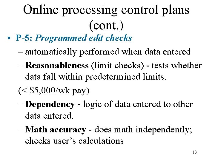 Online processing control plans (cont. ) • P-5: Programmed edit checks – automatically performed