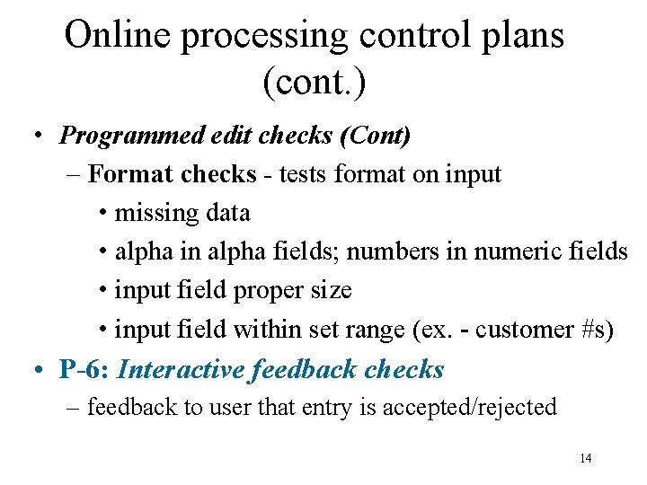 Online processing control plans (cont. ) • Programmed edit checks (Cont) – Format checks