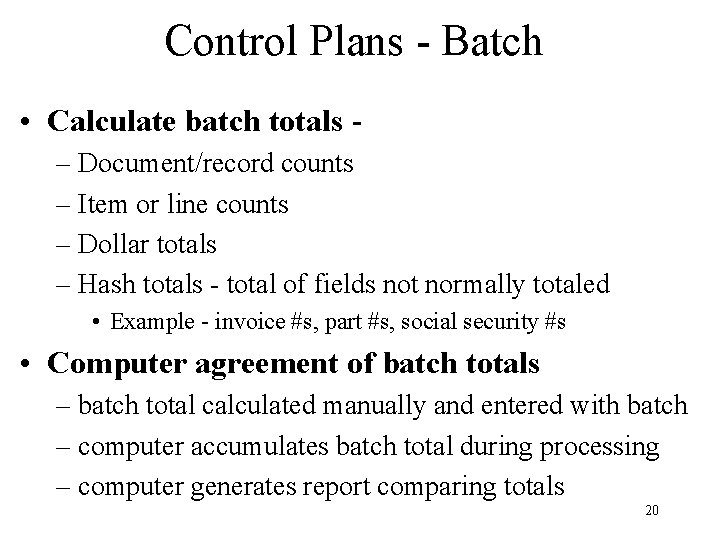 Control Plans - Batch • Calculate batch totals – Document/record counts – Item or