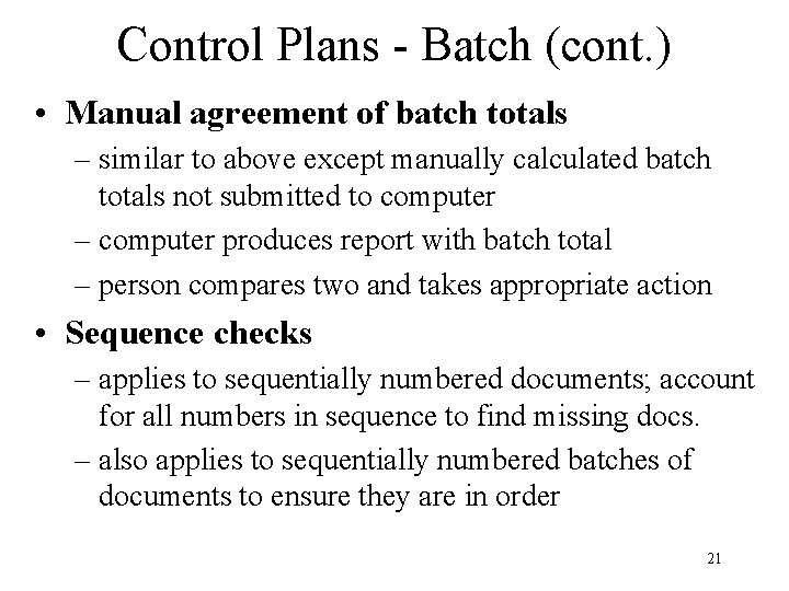 Control Plans - Batch (cont. ) • Manual agreement of batch totals – similar