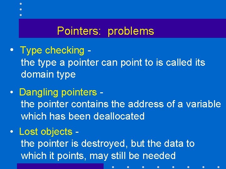 Pointers: problems • Type checking the type a pointer can point to is called