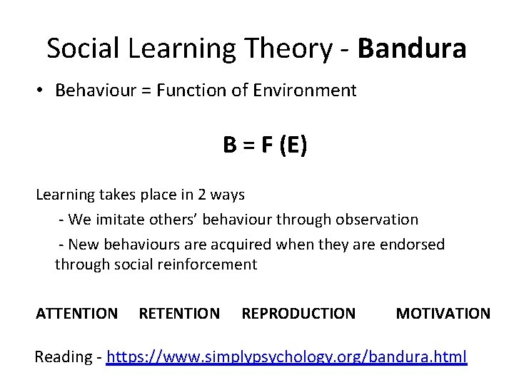 Social Learning Theory - Bandura • Behaviour = Function of Environment B = F