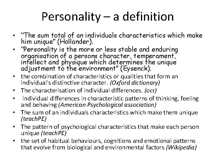 Personality – a definition • “The sum total of an individuals characteristics which make