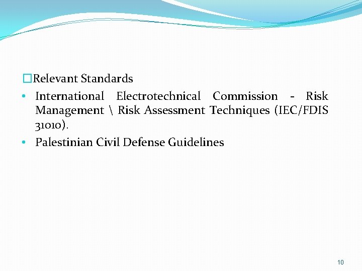 �Relevant Standards • International Electrotechnical Commission - Risk Management  Risk Assessment Techniques (IEC/FDIS