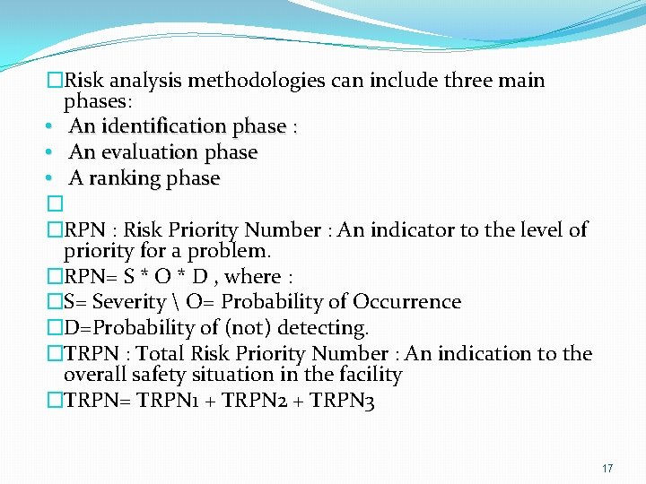 �Risk analysis methodologies can include three main phases: • An identification phase : •