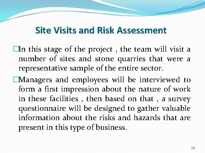 Site Visits and Risk Assessment �In this stage of the project , the team