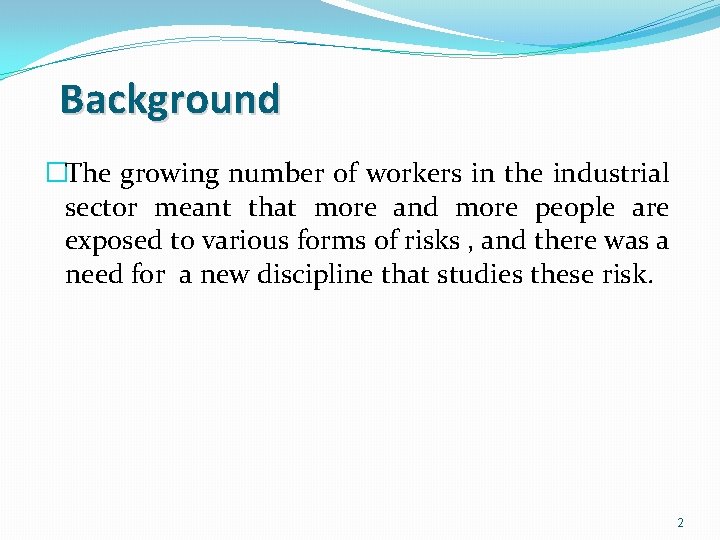 Background �The growing number of workers in the industrial sector meant that more and