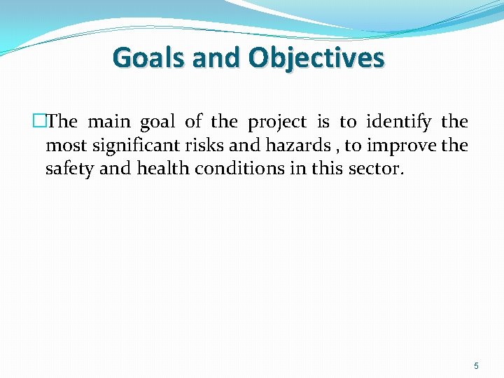Goals and Objectives �The main goal of the project is to identify the most